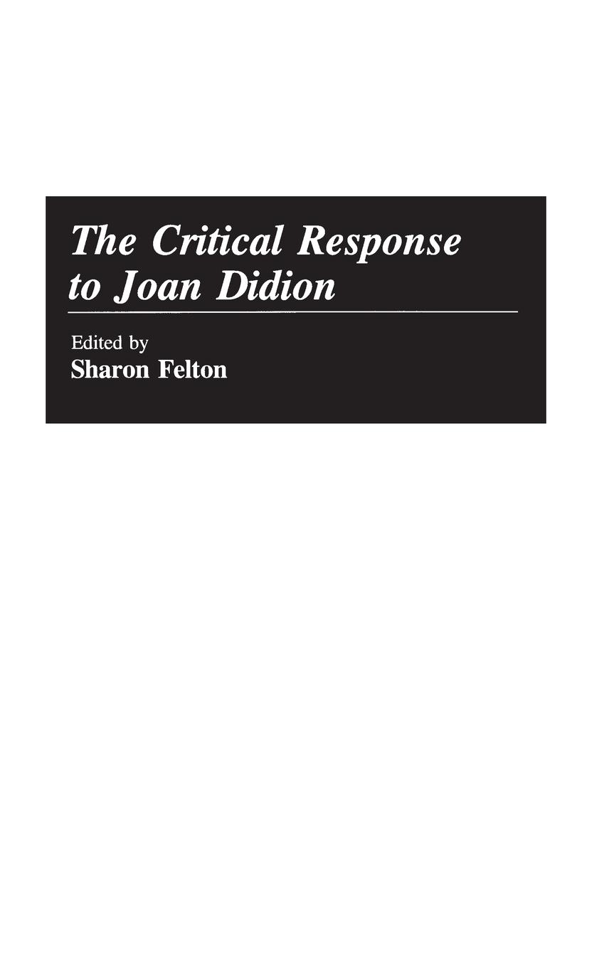 The Critical Response to Joan Didion - Felton, Sharon
