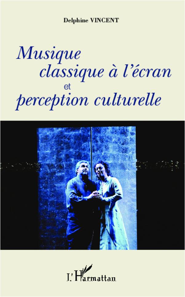 Musique classique à l écran et perception culturelle - Vincent, Delphine