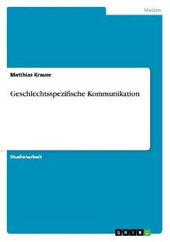Geschlechtsspezifische Kommunikation - Krause, Matthias