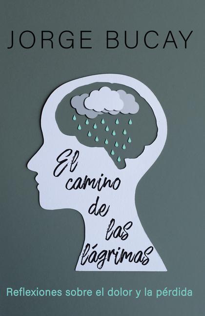 El Camino de Las Lágrimas / The Path of Tears: Reflexiones Sobre El Dolor Y La Pérdida - Bucay, Jorge