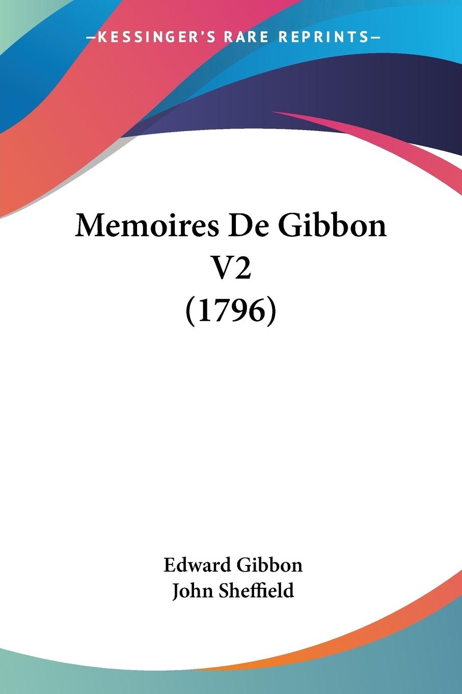 Memoires De Gibbon V2 (1796) - Gibbon, Edward Sheffield, John