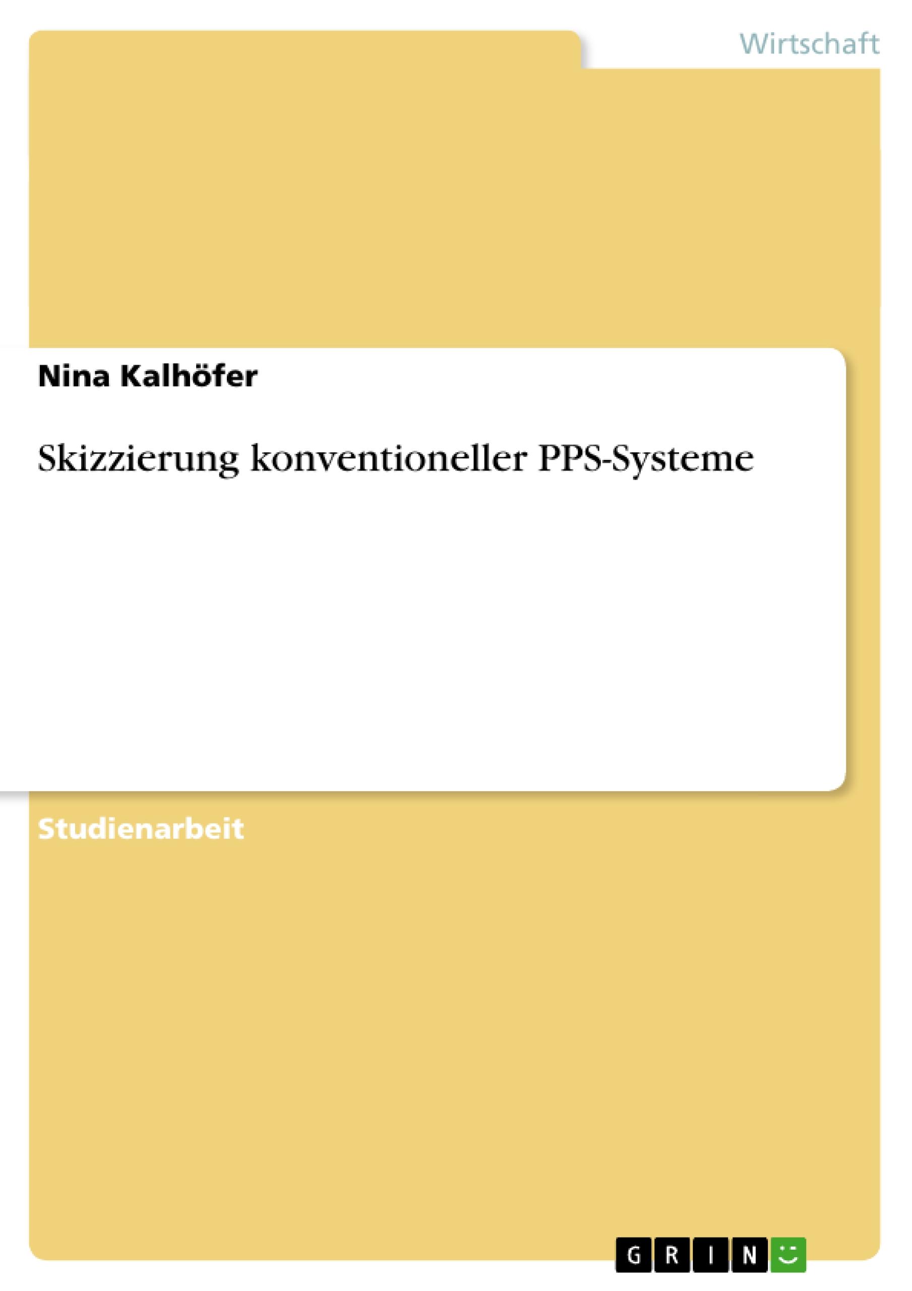 Skizzierung konventioneller PPS-Systeme - Kalhoefer, Nina