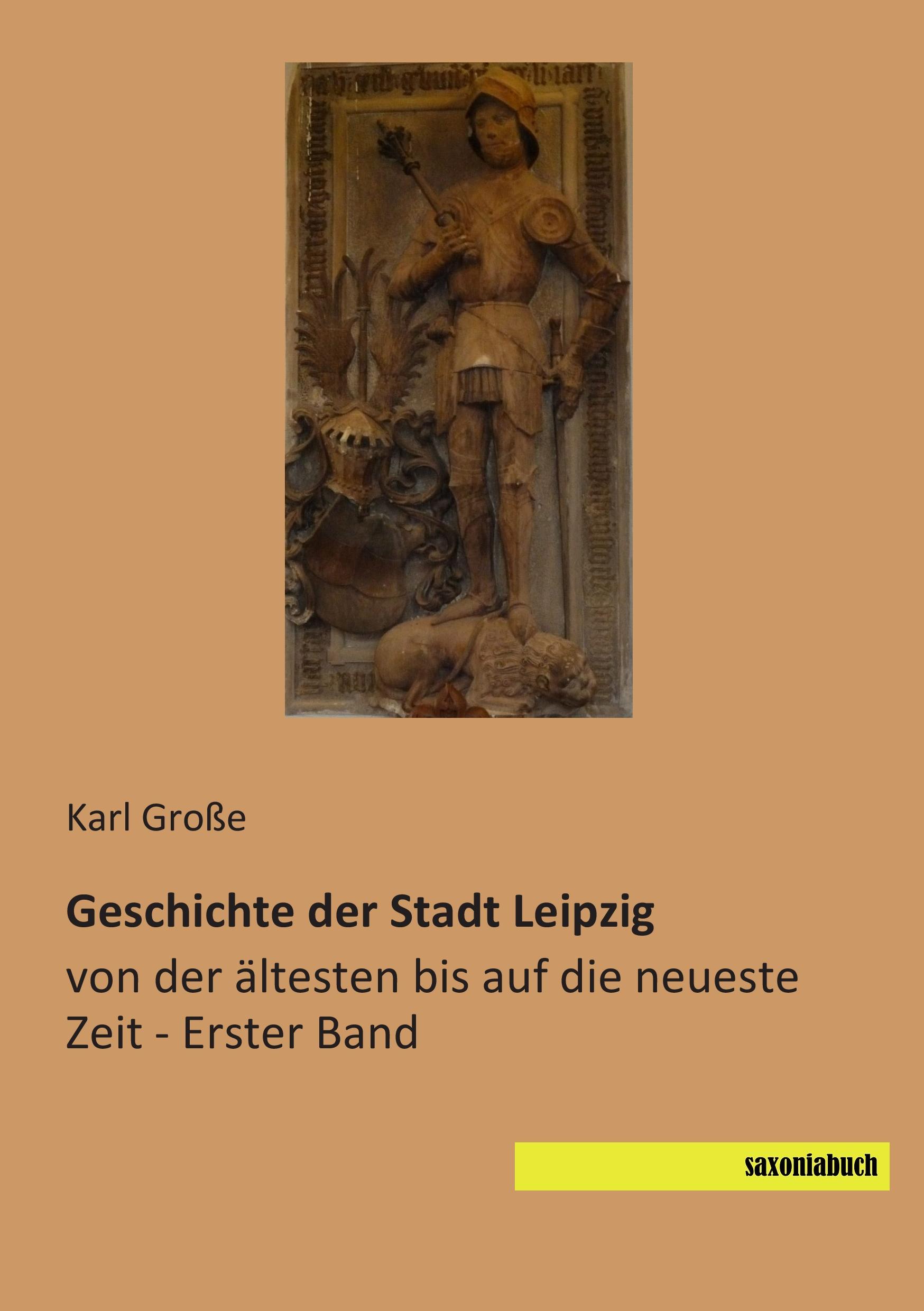 Geschichte der Stadt Leipzig - Grosse, Karl