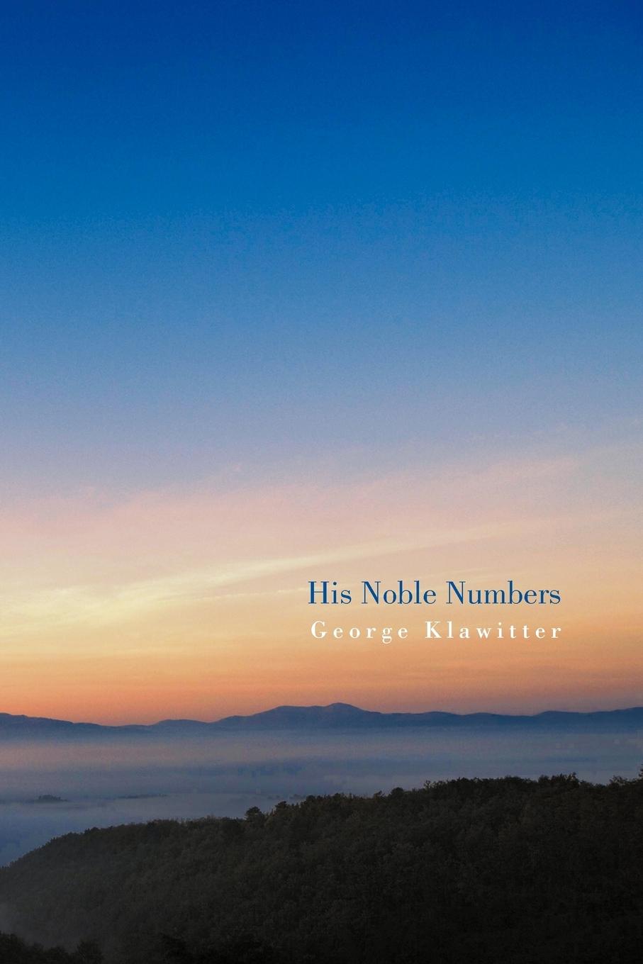 His Noble Numbers - Klawitter, George