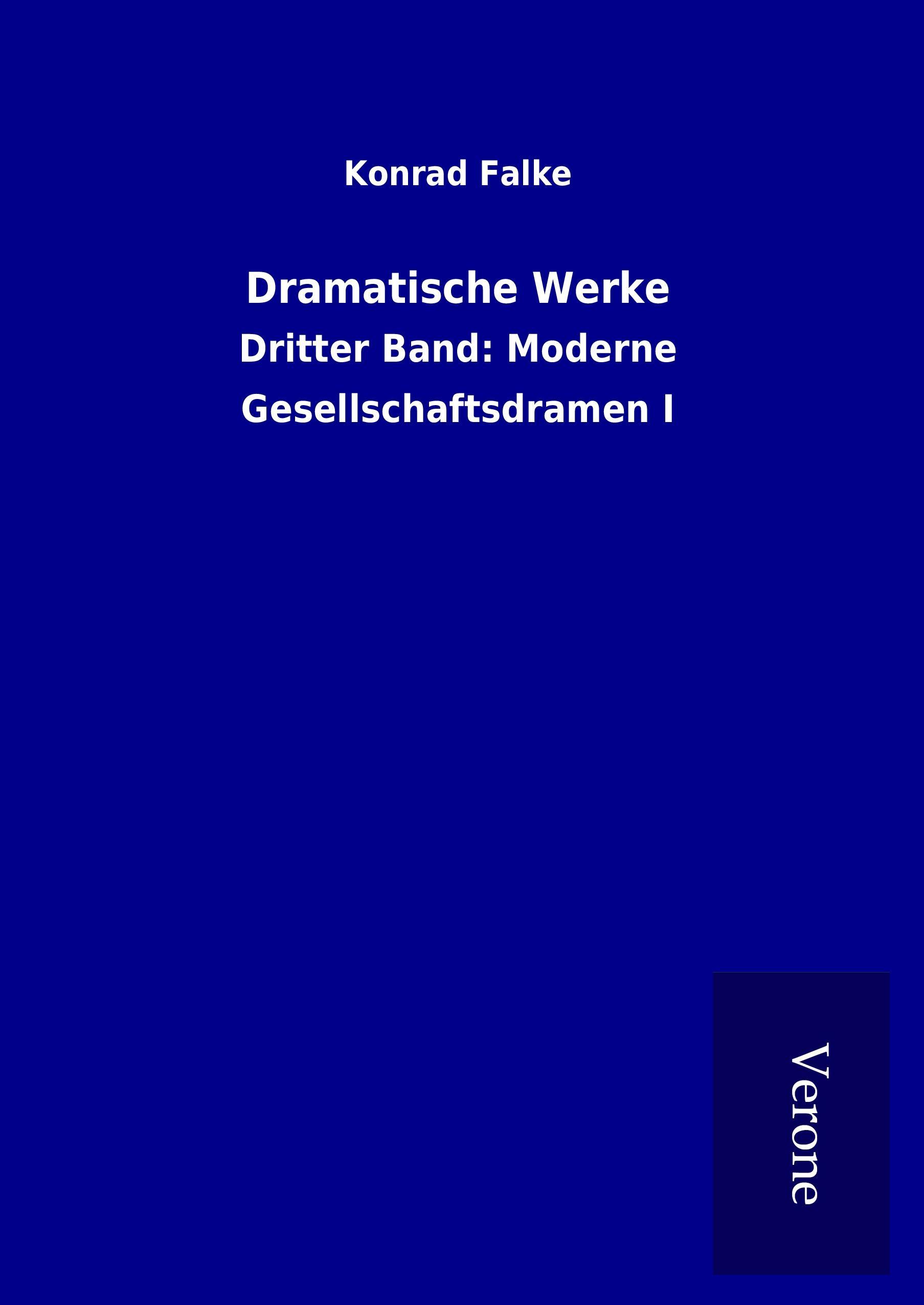Dramatische Werke - Falke, Konrad