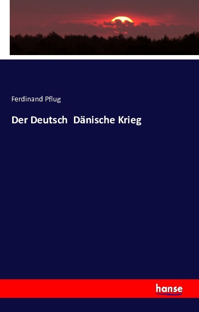 Der Deutsch Daenische Krieg - Pflug, Ferdinand