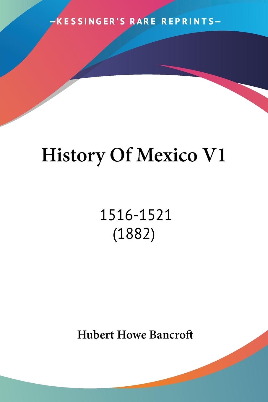 History Of Mexico V1 - Bancroft, Hubert Howe