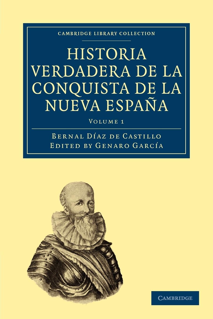 Historia Verdadera de La Conquista de La Nueva Espana - Bernal, Diaz Del Castillo Diaz Del Castillo, Bernal Daz De Castillo, Bernal