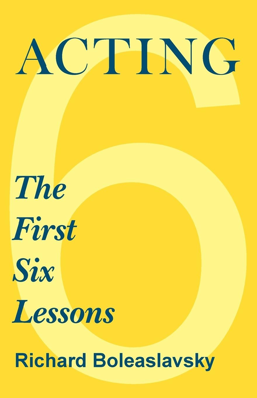 Acting - The First Six Lessons - Boleslavsky, Richard