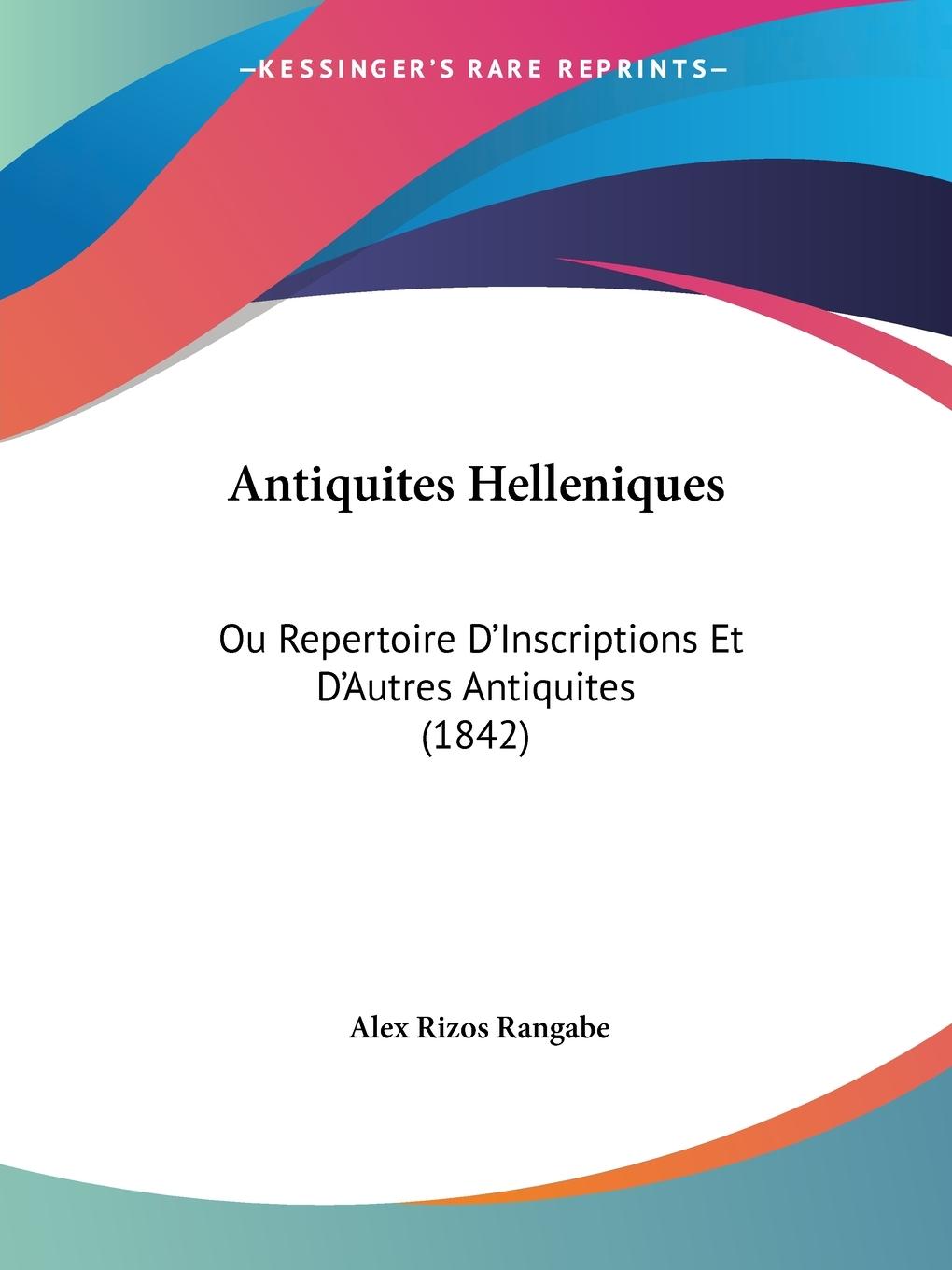 Antiquites Helleniques - Rangabe, Alex Rizos