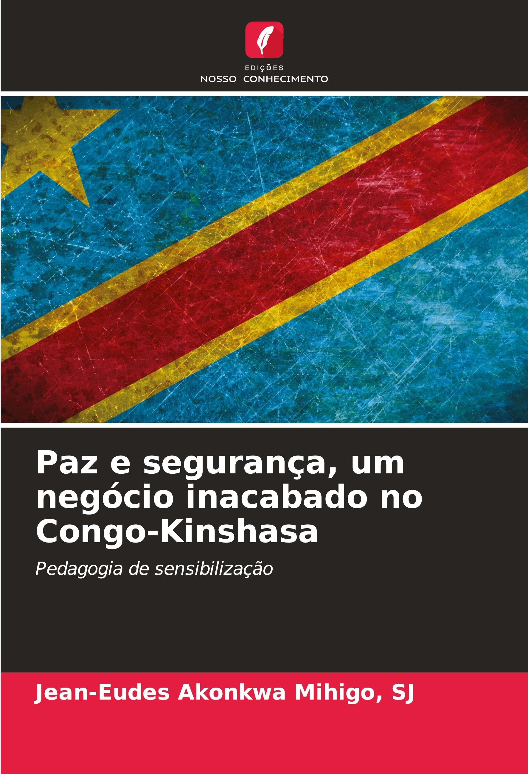 Paz e segurança, um negócio inacabado no Congo-Kinshasa - Akonkwa Mihigo, SJ, Jean-Eudes