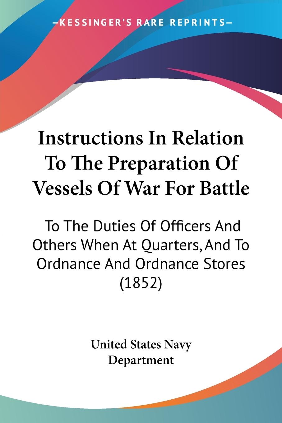 Instructions In Relation To The Preparation Of Vessels Of War For Battle - United States Navy Department