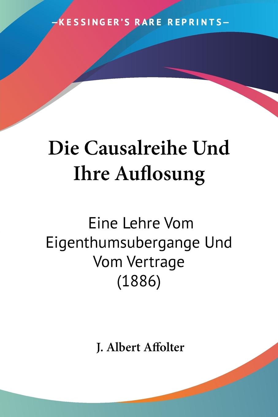 Die Causalreihe Und Ihre Auflosung - Affolter, J. Albert