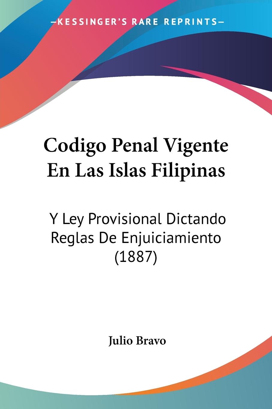Codigo Penal Vigente En Las Islas Filipinas - Bravo, Julio