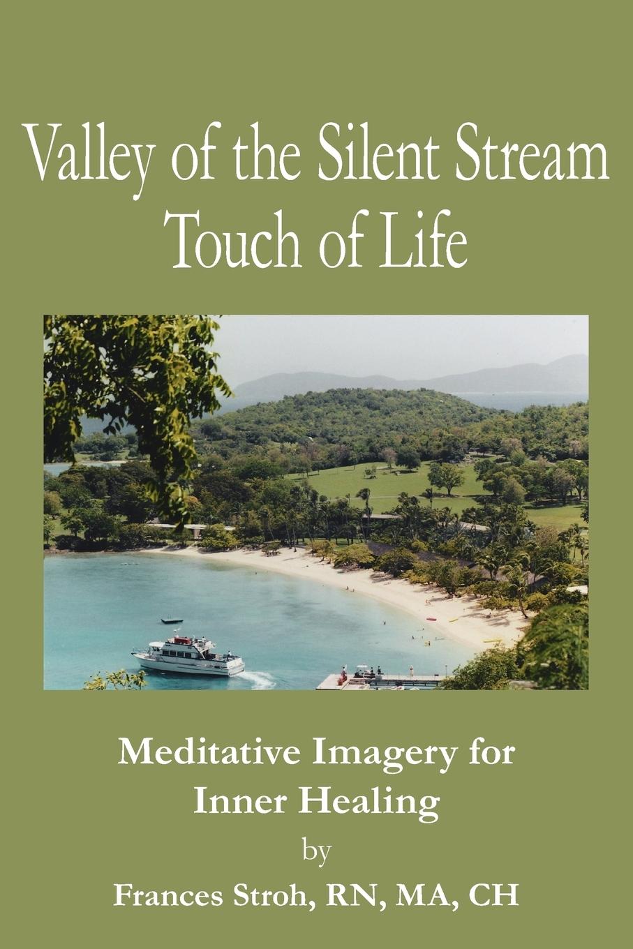 Valley of the Silent Stream Touch of Life - Stroh, Frances. RN MA CH