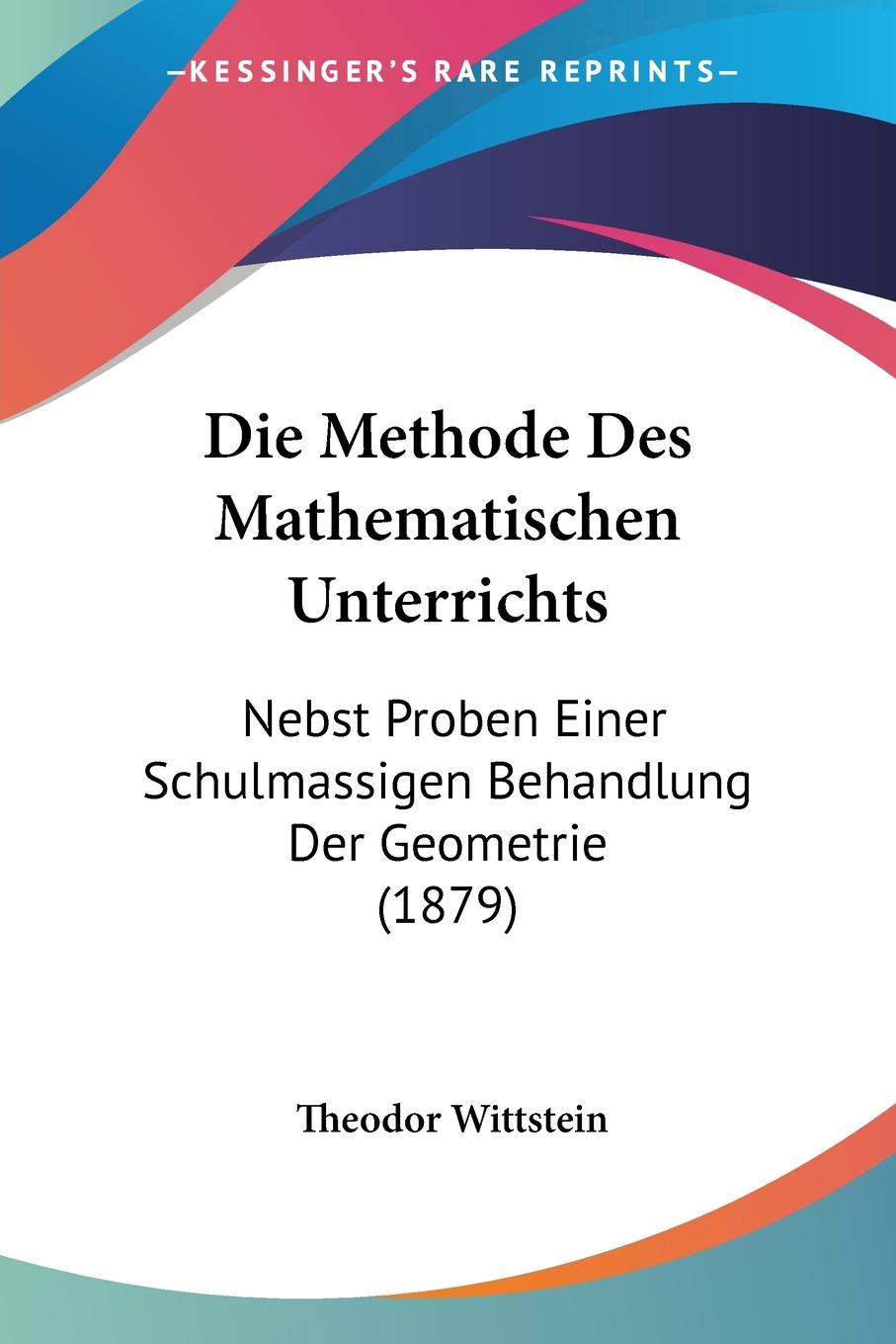 Die Methode Des Mathematischen Unterrichts - Wittstein, Theodor