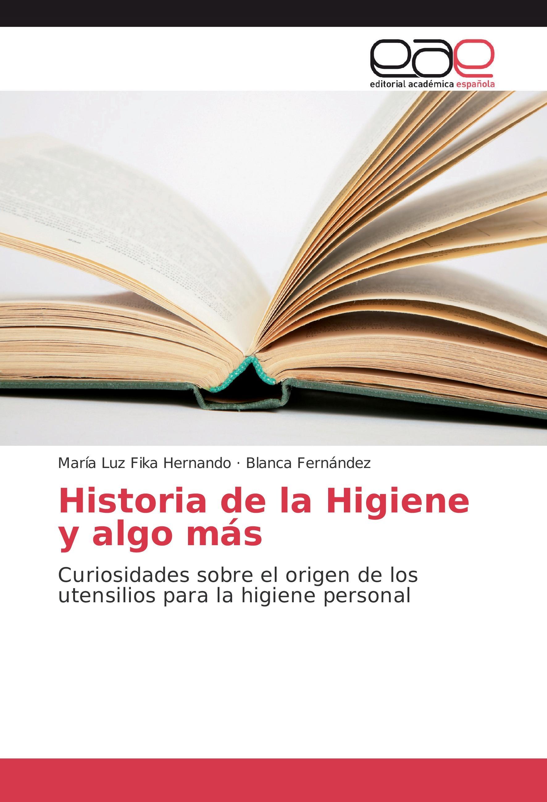 Historia de la Higiene y algo más - Fika Hernando, María Luz Fernández, Blanca