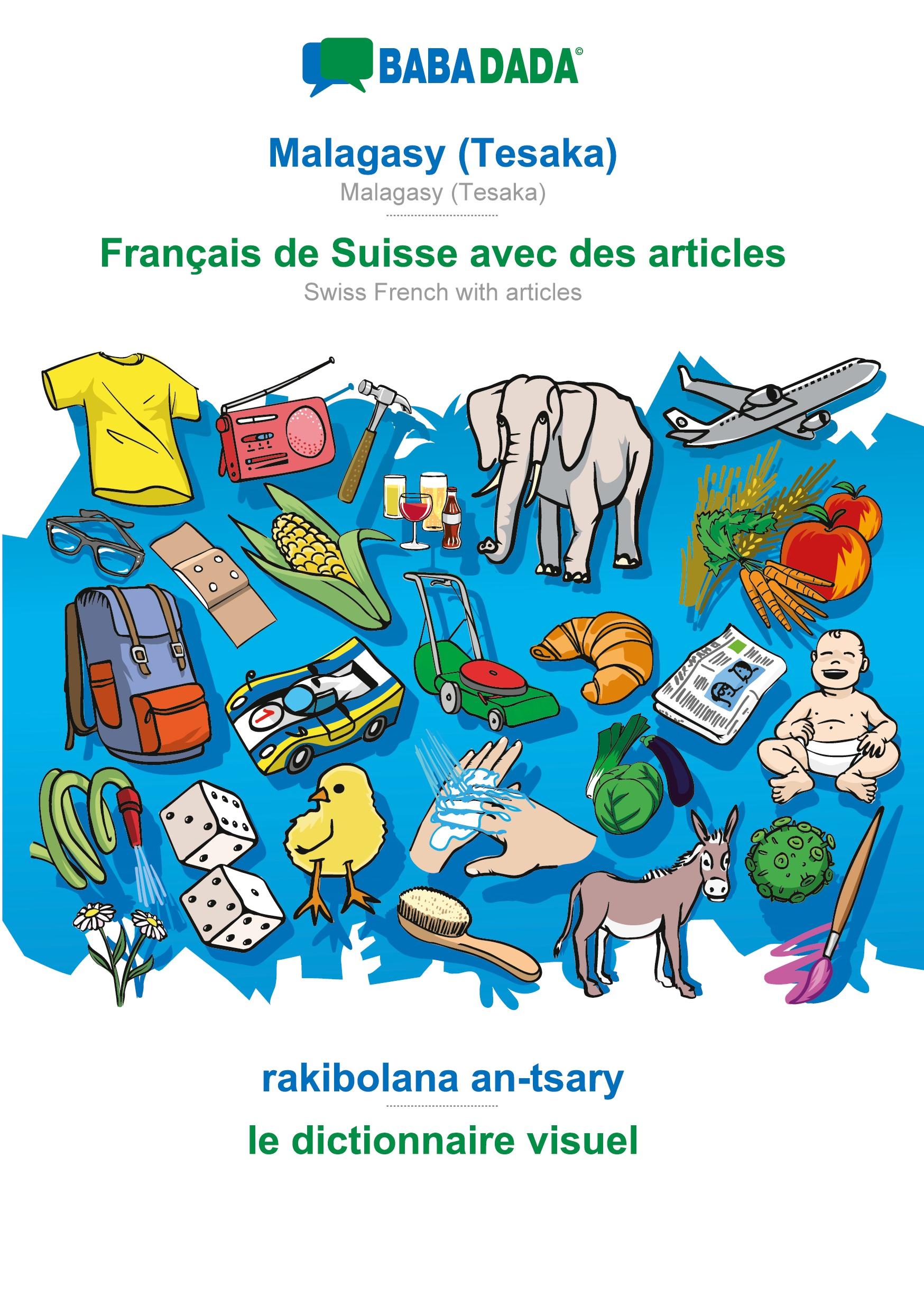 BABADADA, Malagasy (Tesaka) - Français de Suisse avec des articles, rakibolana an-tsary - le dictionnaire visuel - Babadada Gmbh