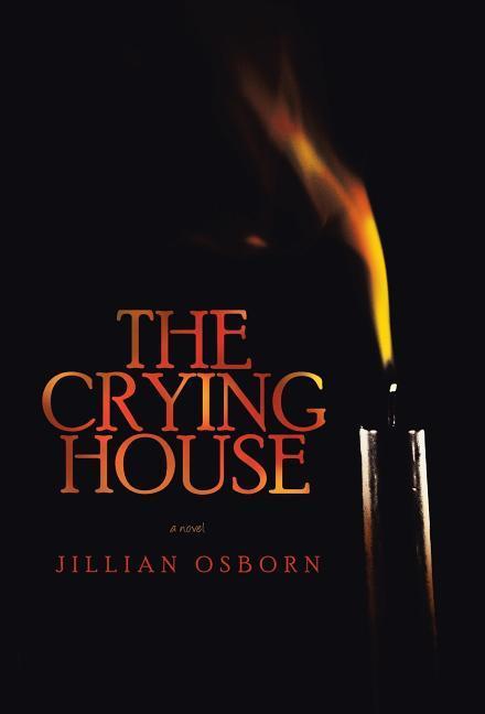 The Crying House - Osborn, Jillian