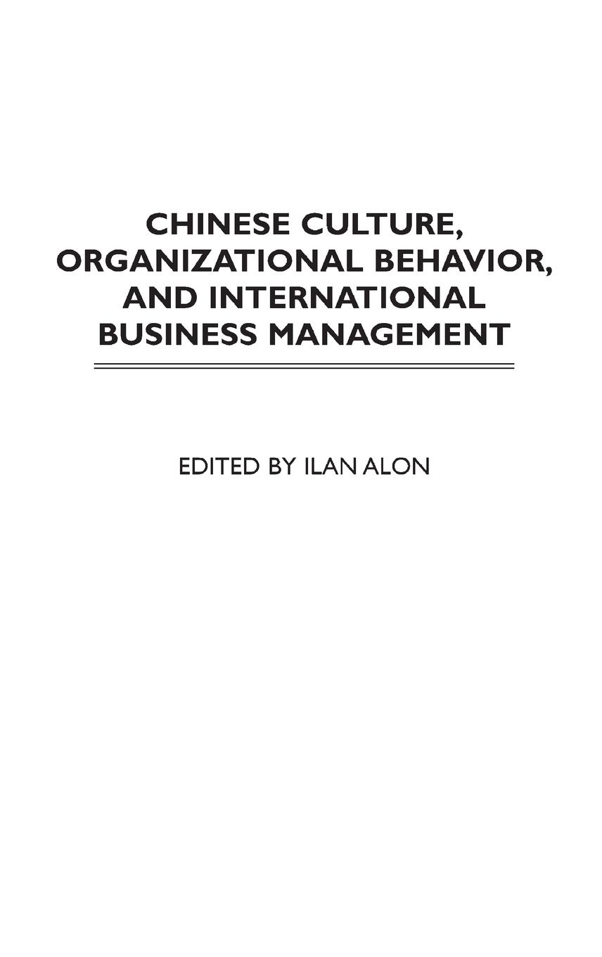 Chinese Culture, Organizational Behavior, and International Business Management - Alon, Ilan