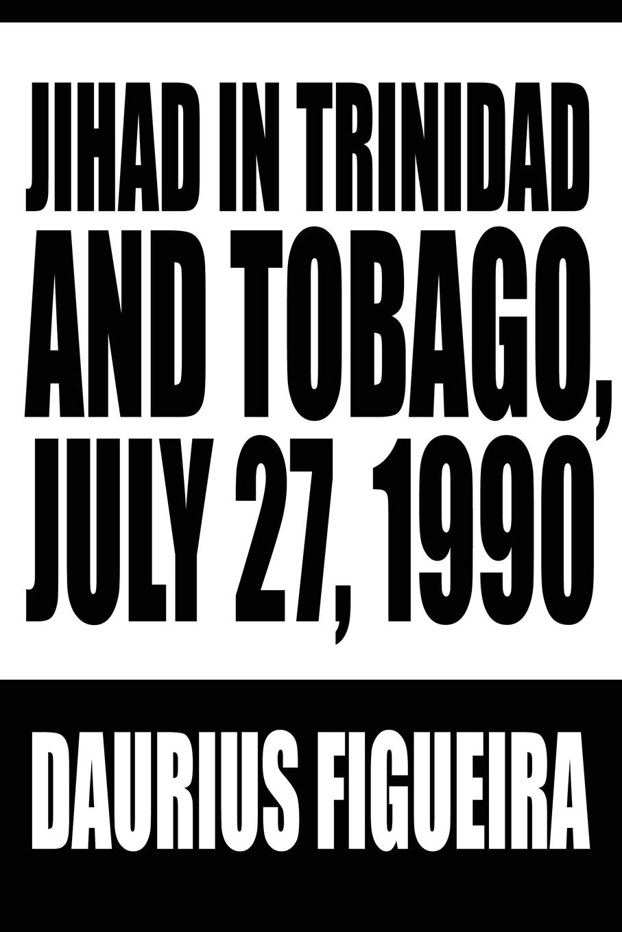 Jihad in Trinidad and Tobago, July 27, 1990 - Figueira, Daurius