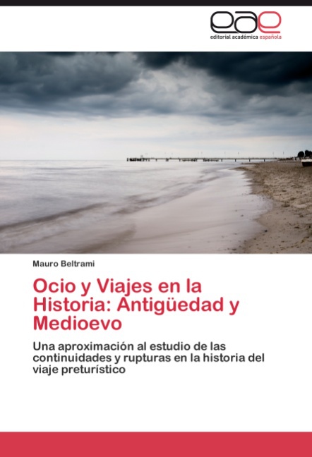 Ocio y Viajes en la Historia: Antigueedad y Medioevo - Mauro Beltrami