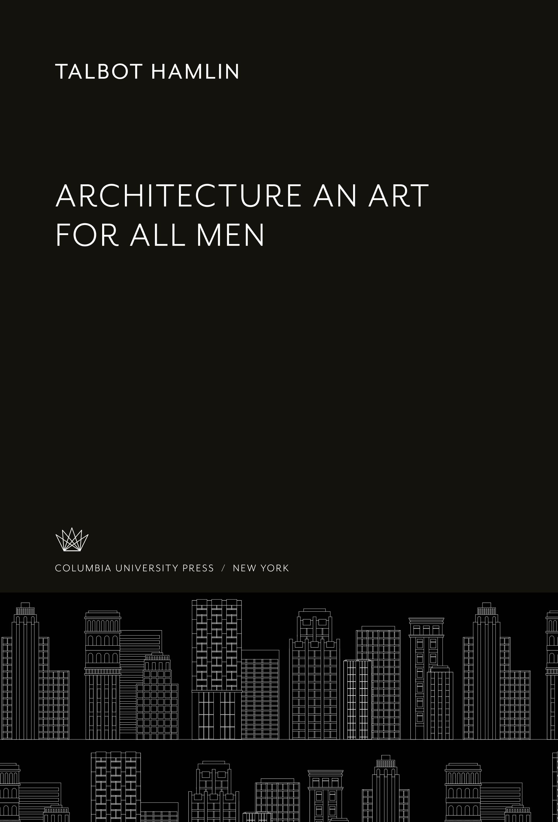 Architecture an Art for All Men - Hamlin, Talbot