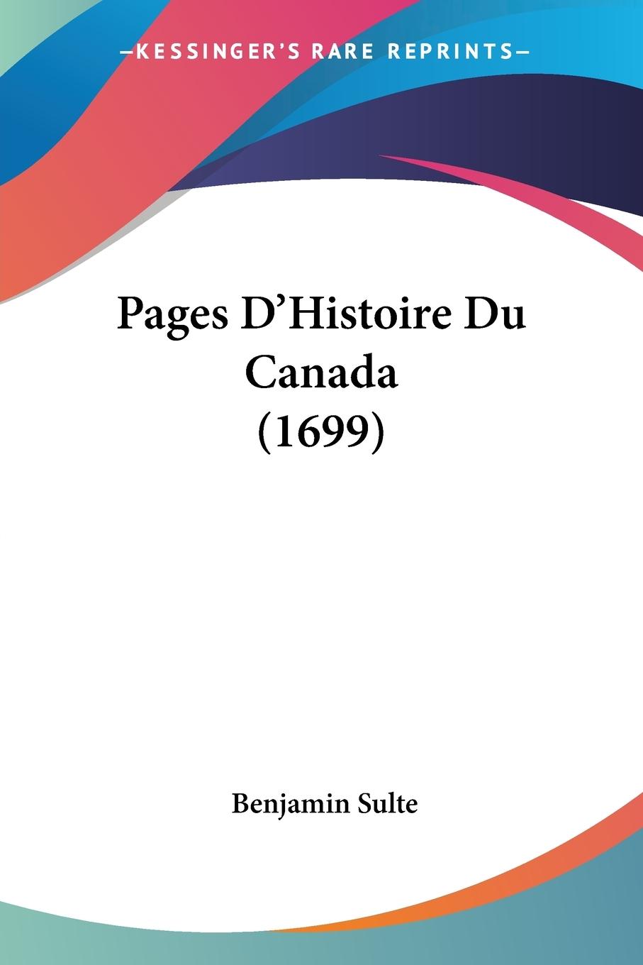 Pages D Histoire Du Canada (1699) - Sulte, Benjamin