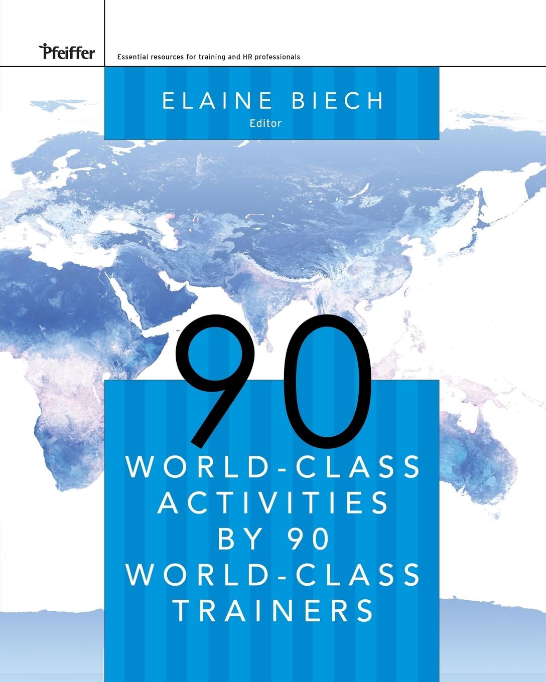 90 World-Class Activities by 90 World-Class Trainers - Biech, Elaine