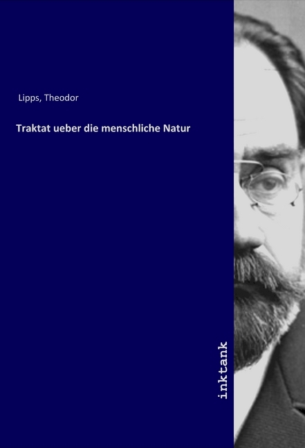 Traktat ueber die menschliche Natur - Lipps, Theodor