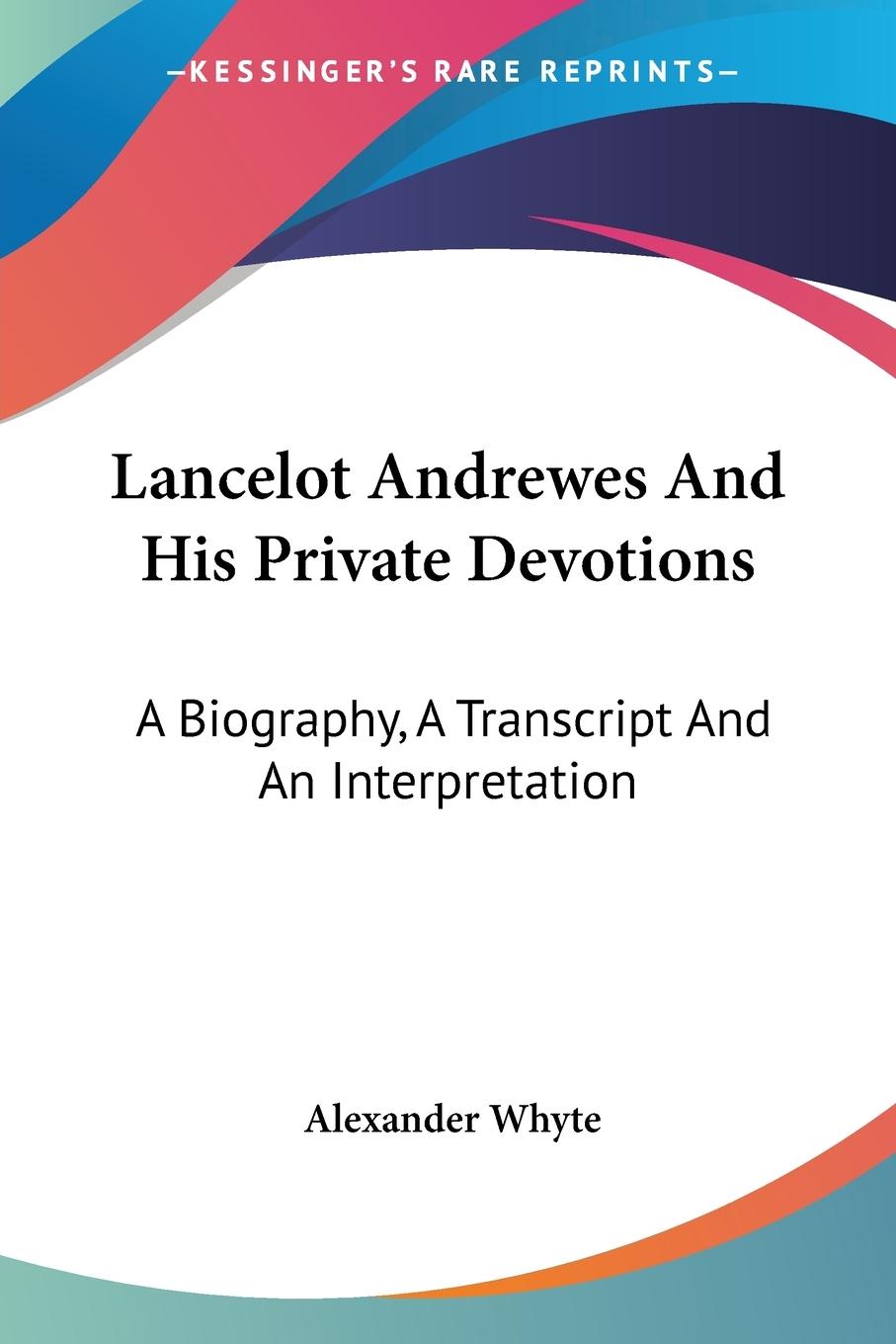 Lancelot Andrewes And His Private Devotions - Whyte, Alexander