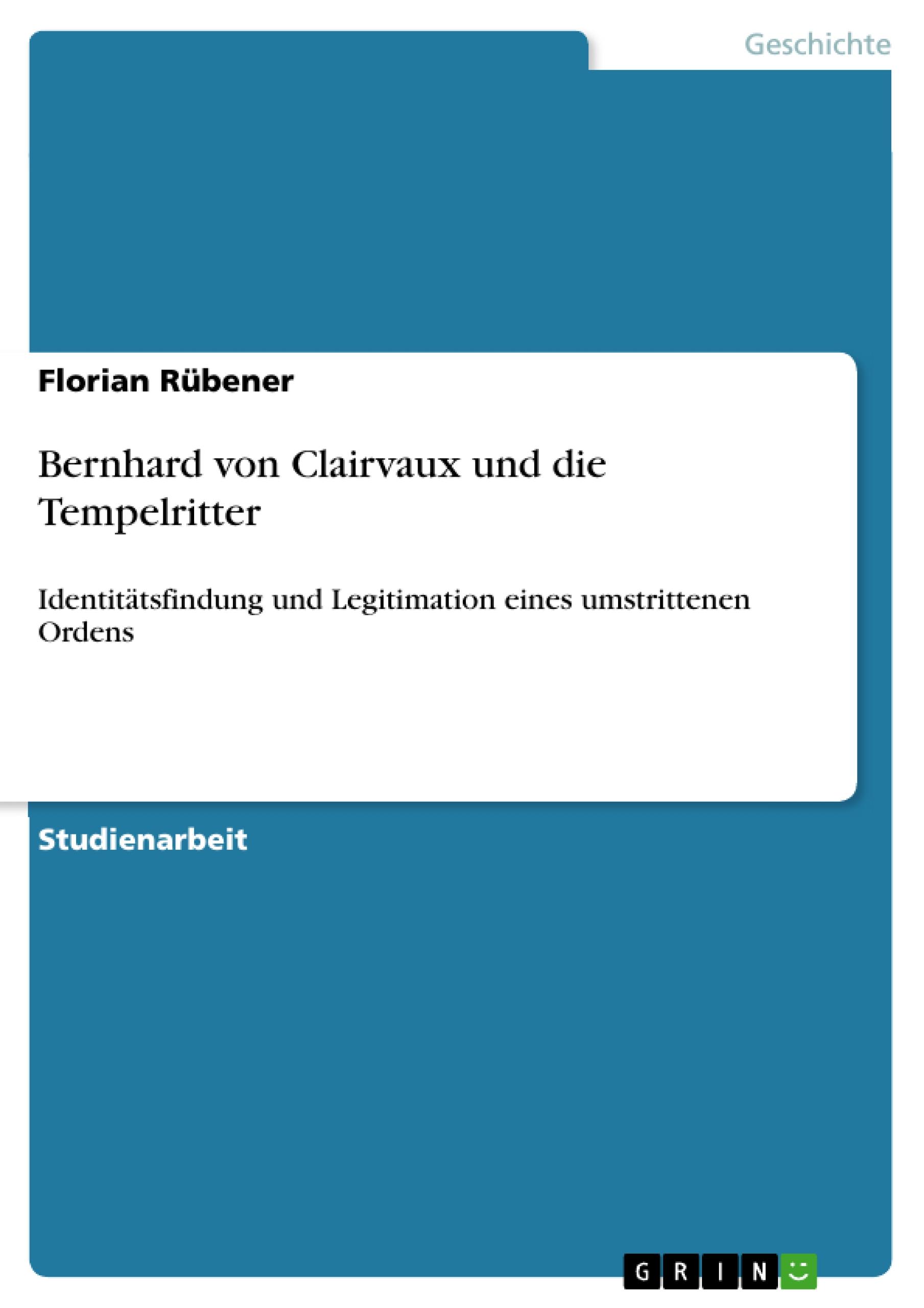 Bernhard von Clairvaux und die Tempelritter - Ruebener, Florian
