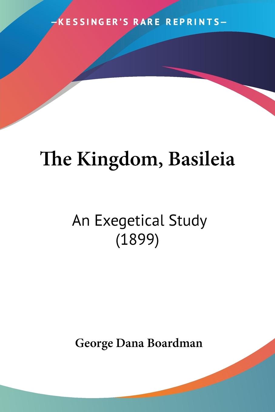 The Kingdom, Basileia - Boardman, George Dana