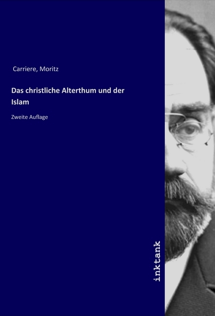 Das christliche Alterthum und der Islam - Carriere, Moritz