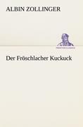 Der Froeschlacher Kuckuck - Zollinger, Albin