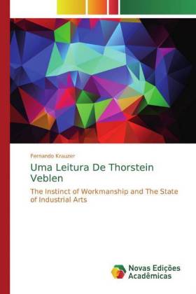 Uma Leitura De Thorstein Veblen : The Instinct of Workmanship and The State of Industrial Arts