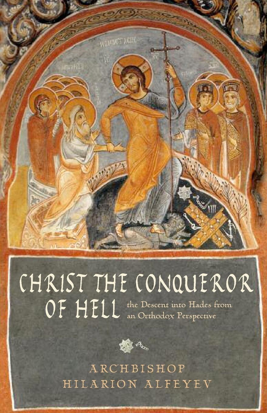 Christ the Conqueror of Hell - Metropolitan Hilarion Alfeyev