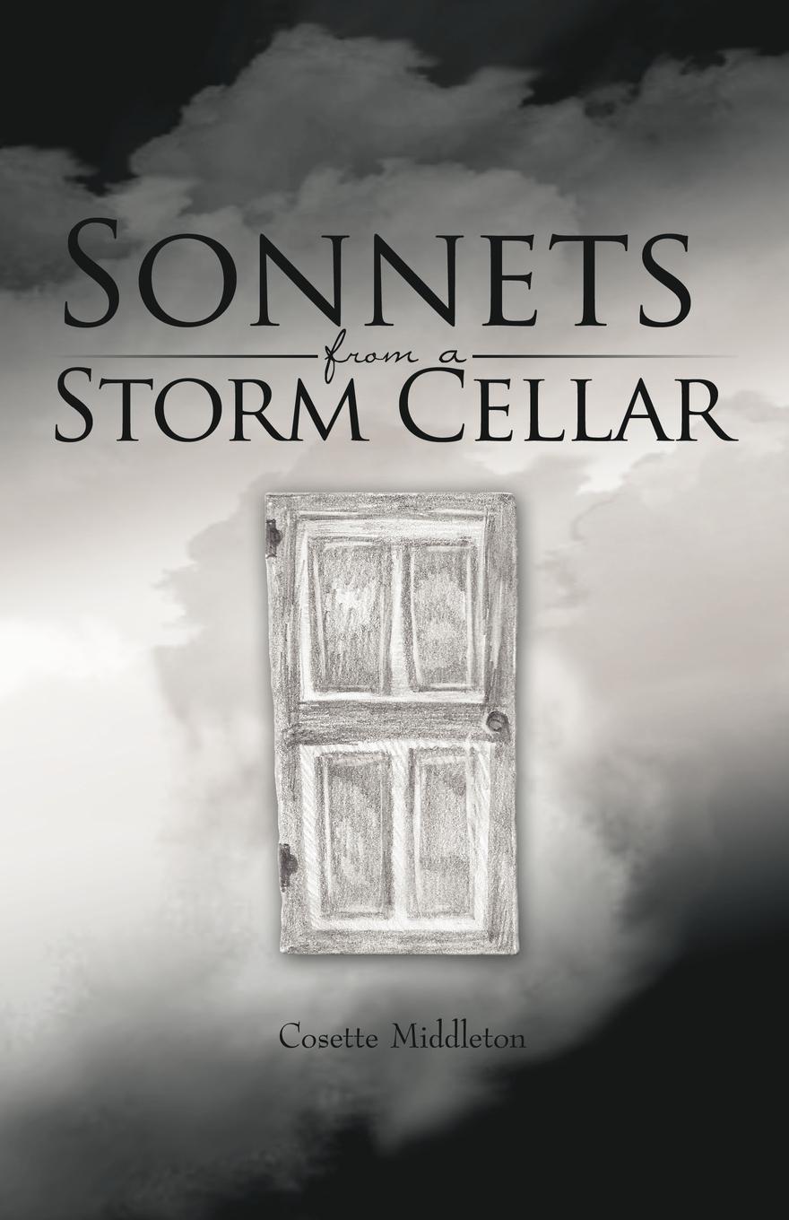 Sonnets from a Storm Cellar - Cosette Middleton, Middleton Cosette Middleton