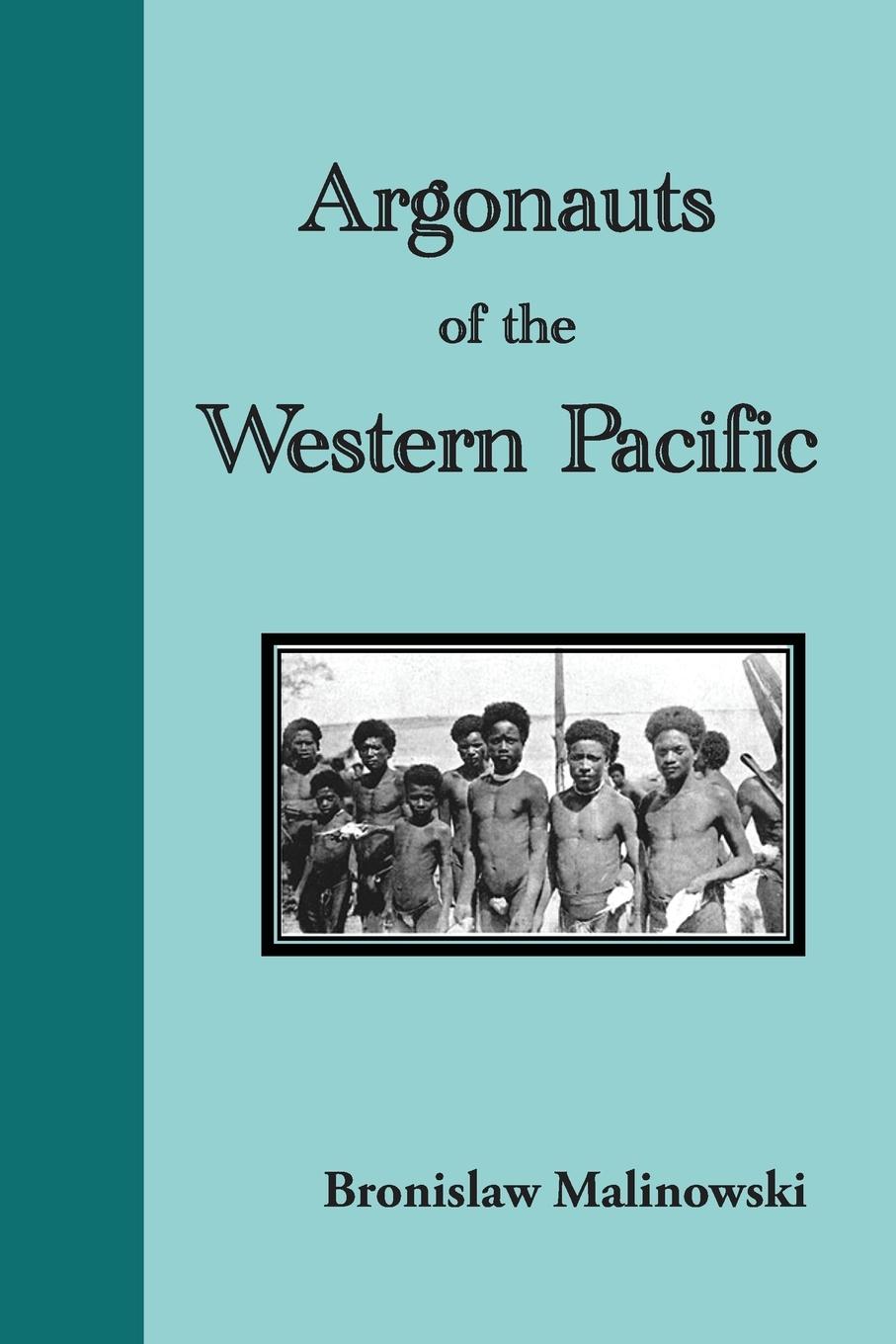 Argonauts of the Western Pacific. an Account of Native Enterprise and Adventure in the Archipelagoes of Melanesian New Guinea - Malinowski, Bronislaw