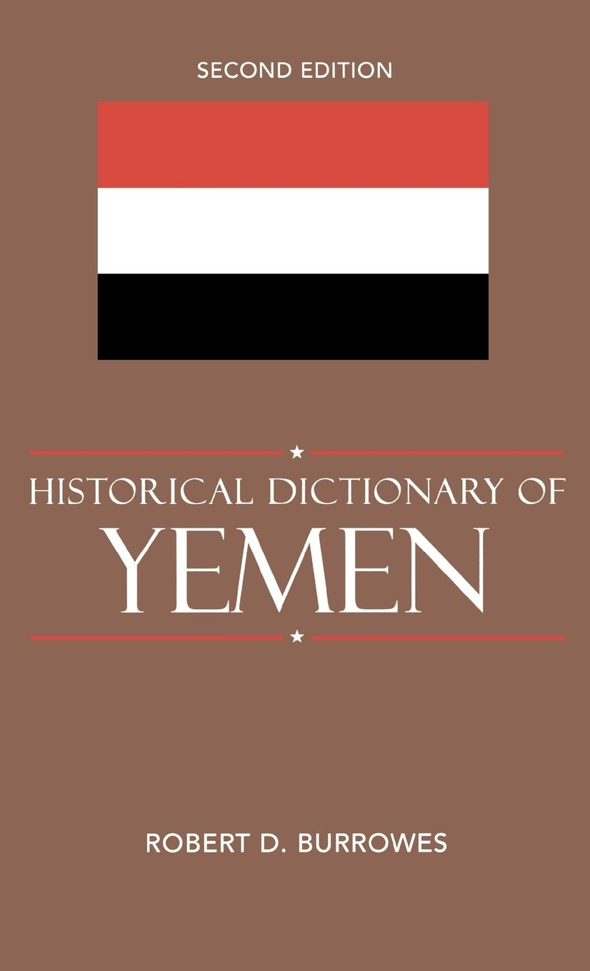 Historical Dictionary of Yemen, 2nd Edition - Burrowes, Robert D.