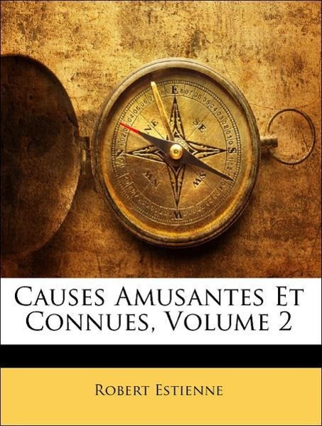 Causes Amusantes Et Connues, Volume 2 - Estienne, Robert