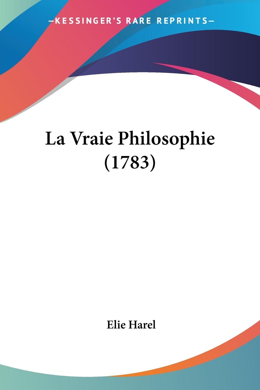 La Vraie Philosophie (1783) - Harel, Elie
