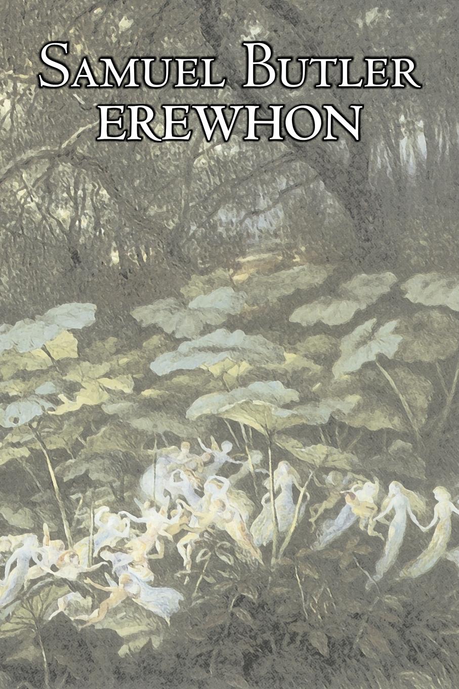 Erewhon by Samuel Butler, Fiction, Classics, Satire, Fantasy, Literary - Butler, Samuel