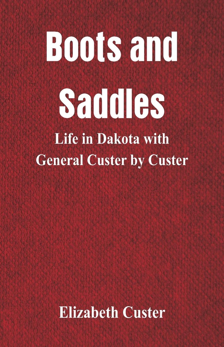 Boots and Saddles - Custer, Elizabeth