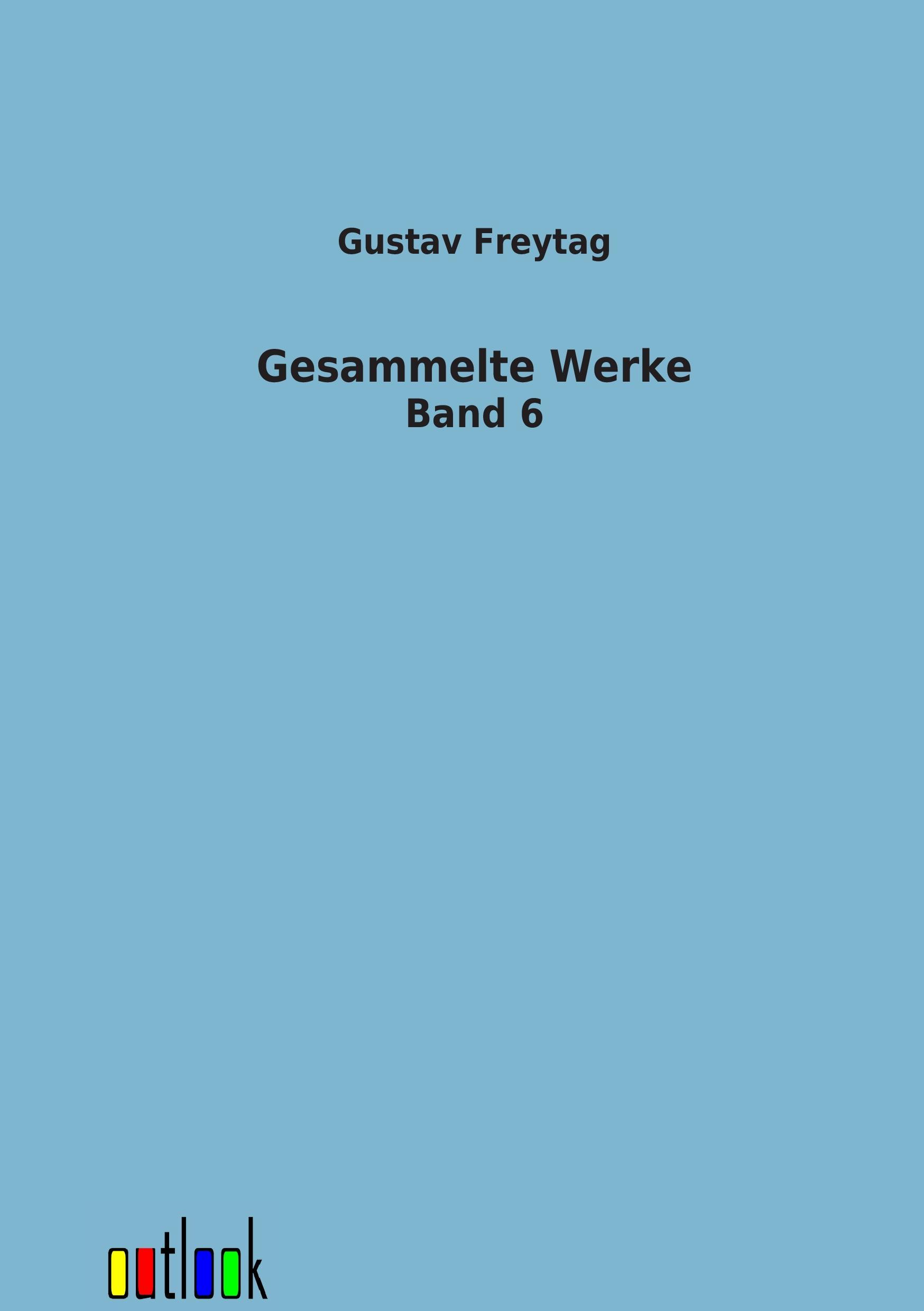 Gesammelte Werke. Bd.6 - Freytag, Gustav