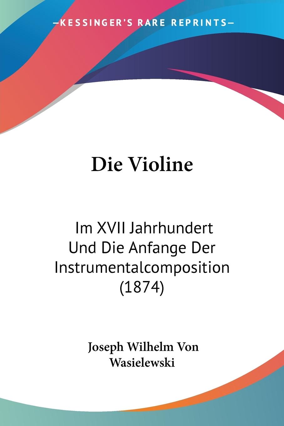 Die Violine - Wasielewski, Joseph Wilhelm Von