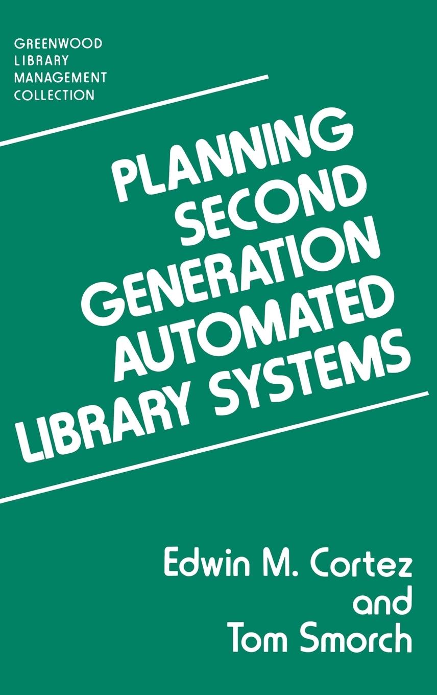 Planning Second Generation Automated Library Systems - Cortez, Edwin Smorch, Tom