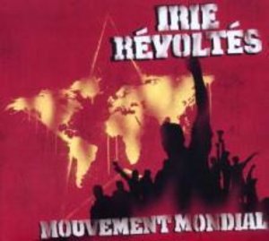 Irie Revoltes: Mouvement Mondial
