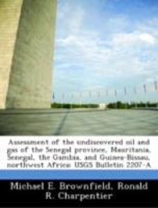Assessment of the undiscovered oil and gas of the Senegal province, Mauritania, Senegal, the Gambia, and Guinea-Bissau, northwest Africa: USGS Bulletin 2207-A