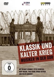 Klassik und Kalter Krieg - Musiker in der DDR, 1 DVD